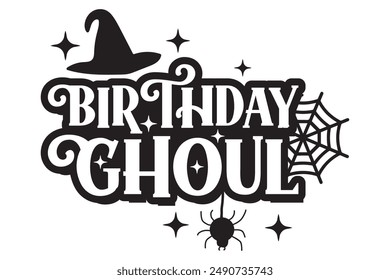 Halloween Birthday Ghoul EPS Fall Season Shirt Design, Happy Halloween Spooky Designs