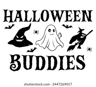 Halloween Buddies,Halloween Svg,Typography,Halloween Quotes,Witches Svg,Halloween Party,Halloween Costume,Halloween Gift,Funny Halloween,Spooky Svg,Funny T shirt,Ghost Svg,Cut file svg