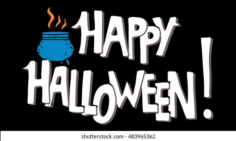 Halloween card. Cauldron. Happy Halloween handwritten text. Isolated on black background