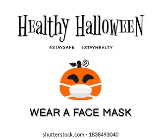 Halloween celebration banner concept with stay safe, stay healthy, wear a face mask during coronavirus pandemic. Pumpkin icon wearing medical face mask.