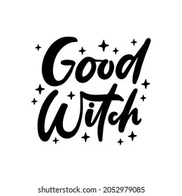 Halloween celebration text Good witch. Hand drawn lettering quote for witchy t shirt print, poster, banner, greeting card. 31 October holiday design. Vector illustration isolated on white background.