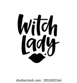 Halloween celebration text with lips - Witch lady. Hand drawn lettering quote for witchy t shirt print, poster, banner, greeting card. 31 october holiday design. Vector illustration isolated on white 