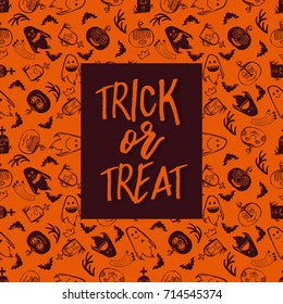 Halloween collection. Halloween seamless pattern with frame and Trick or treat calligraphy text. Vector background. Ornament for greeting card or takeaway cup.