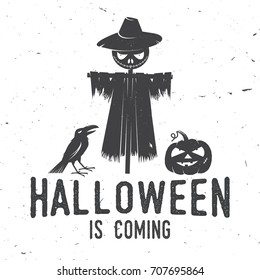 Halloween is coming concept. Vector Halloween retro badge. Overlay or Labels for shirt or logo, print, seal, stamp. Scarecrow with raven and pumpkin. Typography design- stock vector.