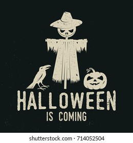 Halloween is coming concept. Vector Halloween retro badge. Overlay or Labels for shirt or logo, print, seal, stamp. Scarecrow with raven and pumpkin. Typography design- stock vector.