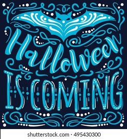 Halloween is coming inspirational quote. Hand drawn vintage vector illustration with hand-lettering and decoration elements. Celebration halloween illustration for prints on t-shirts, posters.