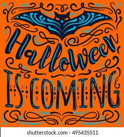Halloween is coming inspirational quote. Hand drawn vintage vector illustration with hand-lettering and decoration elements. Celebration halloween illustration for prints on t-shirts, posters.