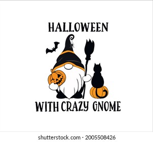 Halloween with crazy gnome. Vector Illustration. Quote. Lettering Design.