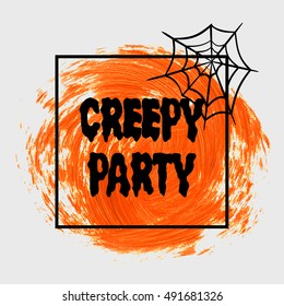 Halloween 'Creepy party'  sign text over brush paint abstract background vector illustration. Halloween poster, invitation or banner.