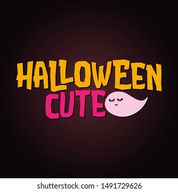Halloween Cute - halloween quote on black background.  Good for t-shirt, mug, scrap booking, gift, printing press. Holiday quotes.