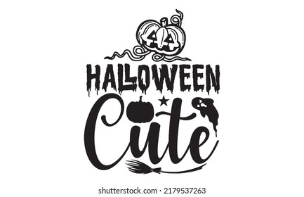 Halloween cutie-Halloween Svg, T-Shirt Design, vector Illustration isolated on white background, Handwritten script for holiday party celebration