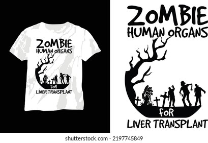 Halloween Day Special T-shirt Design with “zombie human organs for liver transplant” Quotes, the Best use for T-Shirt, mag, sticker, wall mat, etc.