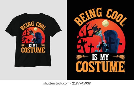 Halloween Day Special T-shirt Design with “being cool is my costume” Quotes, Best use for T-Shirt, mag, sticker, wall mat, etc.