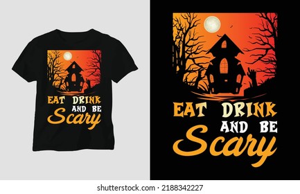 Halloween Day Special T-shirt Graphic with “eat drink and be scary” Design vector Graphic Design T-Shirt, mag, sticker, wall mat, etc. Design vector Graphic Template