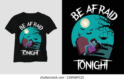 Halloween Day Special T-shirt Graphic with “Be afraid tonight” Design vector Graphic Design T-Shirt, mag, sticker, wall mat, etc. Design vector Graphic Template