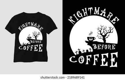 Halloween Day Special T-shirt Graphic with “nightmare before coffee” Design vector Graphic Design T-Shirt, mag, sticker, wall mat, etc. Design vector Graphic Template