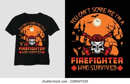 Halloween Day Special T-shirt Graphic with “you can’t scare me i’m a firefighter who survived” Design vector Graphic Design T-Shirt, mag, sticker, wall mat, etc. Design vector Graphic Template