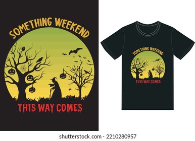 Diseño de camisetas para el día de Halloween. algo de fin de semana de esta manera viene el diseño de camisetas