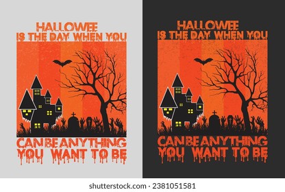 Halloween is the day when you can be anything you want to be. Halloween t-shirt design