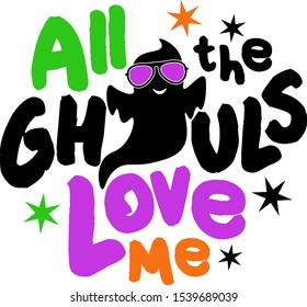 Halloween decor. All the ghouls love me vector file sayings. Stock illustration. Digital downloads.