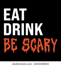 Halloween design featuring Eat Drink Be Scary typography in striking layout, ideal for party invitations, social media graphics, and seasonal event promotions.