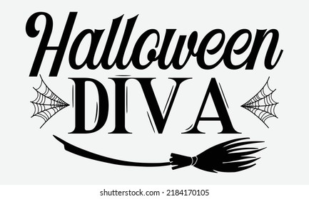 Halloween Diva - Halloween t shirts design, Hand drawn lettering phrase, Calligraphy t shirt design, Isolated on white background, svg Files for Cutting Cricut and Silhouette, EPS 10, card, flyer