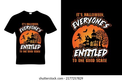 It's Halloween, everyone's entitled to one good scare quotes t-shirt template design vector