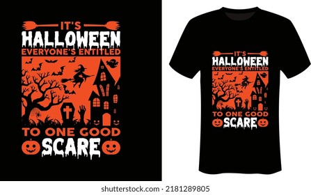 It's Halloween everyone's entitled to one good scare halloween t shirt design for halloween day