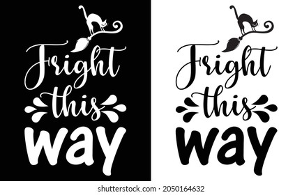 Halloween- fright this way shirt, Halloween Funny Shirt, Halloween Broom, Halloween Cat.