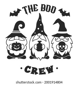 Halloween gnomes silhouette with quote: The boo crew. Funny gnomes wizards in scary hats with a pumpkin, skull, witch's potion and bats. Holiday kids print. Vector sign.