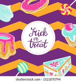 Halloween greeting card with trick or treat lettering. Vector illustration of different sweets and desserts.