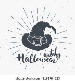 Halloween greeting card vintage label, Hand drawn sketch witch hat, grunge textured retro badge, typography design t-shirt print, vector illustration .