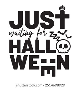 Halloween greeting and celebration graphic vector. Just waiting for Halloween concept scary and funny style