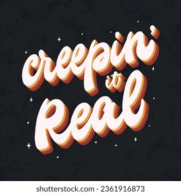 Halloween groovy lettering quote 'Creepin' it real' on black textured background for stickers, prints, cards, signs, posters, etc. EPS 10