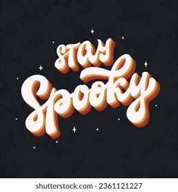 Halloween groovy quote 'Stay spooky' on black textured background for prints, cards, posters, signs, banners, stickers, etc. EPS 10