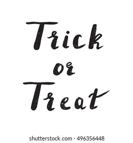 Halloween grunge modern typographic - Trick or Treat. brush calligraphy and hand drawn lettering. Vector isolated. Use halloween cards, covers, tags, icons set and more.
