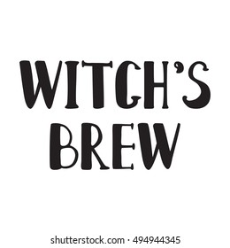 Halloween grunge modern typographic - Witches brew. brush calligraphy and hand drawn lettering. Vector isolated. Use halloween cards, covers, tags, icons set and more.