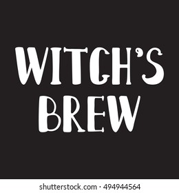Halloween grunge modern typographic - Witches brew. brush calligraphy and hand drawn lettering. Vector isolated. Use halloween cards, covers, tags, icons set and more.