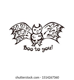 Halloween handdrawn bat with handwritten phrase isolated on white background. Inscription: Boo to You