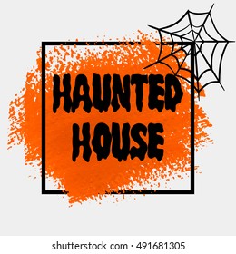 Halloween 'Haunted House' sign text over brush paint abstract background vector illustration. Halloween poster, invitation or banner.