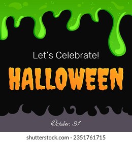 Halloween holiday celebration postcard, party announce, decorative card, background with draining green mucus and text greeting. Vector illustration.