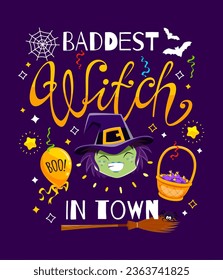 Halloween holiday quote of Baddest Witch in Town for horror night, vector banner. Halloween greeting card and trick or treat party cartoon funny happy witch with broom, sweets and boo balloon