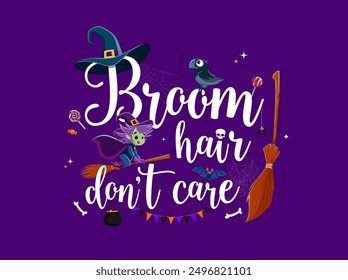 Halloween holiday quote, Broom Hair Do Not Care or banner with witch girl, cartoon vector. Halloween holiday trick or treat party quote with witch flying on broomstick and potion cauldron with sweets