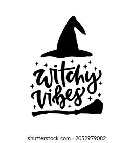 Halloween holiday text with witch hat, broom - Witchy vibes only. Hand drawn lettering quote for print, poster, greeting card. 31 October design. Vector illustration isolated on white background.