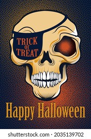 A Halloween illustration with a skull wearing an eye patch with the text Trick or Treat. 