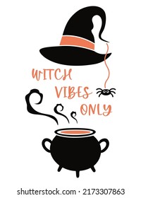 Halloween illustration with witch hat, spider and pot with potion. Witch vibes only poster.  svg