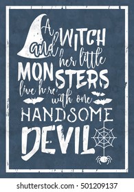 Halloween inscription A witch and her little monsters live here with one handsome devil. Lettering for greeting card, festive invitation, banner, postcard, poster, advertisement. Vector illustration.