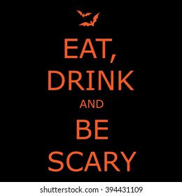 Halloween, inspirational, creative poster - Eat, drink and be scary. Vector art.