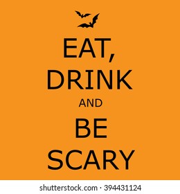 Halloween, inspirational, creative poster - Eat, drink and be scary. Vector art.