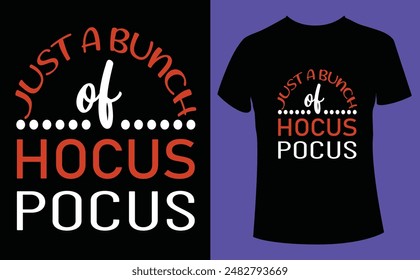 Halloween just a bunch of hocus pocus design, Halloween Tshirt Pumpkin Patch Cutie, Scary Halloween T-shirt design EPS file, t-shirt design template